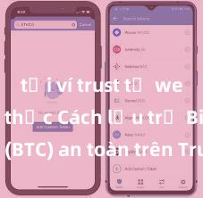 tải ví trust từ web chính thức Cách lưu trữ Bitcoin (BTC) an toàn trên Trust Wallet tại Việt Nam